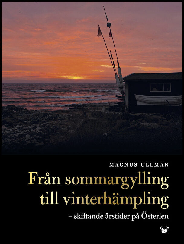 Ullman, Magnus | Från sommargylling till vinterhämpling : Skiftande årstider på Österlen