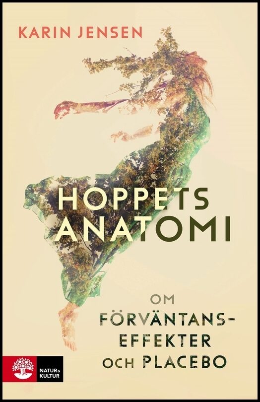 Jensen, Karin | Hoppets anatomi : Om förväntanseffekter och placebo
