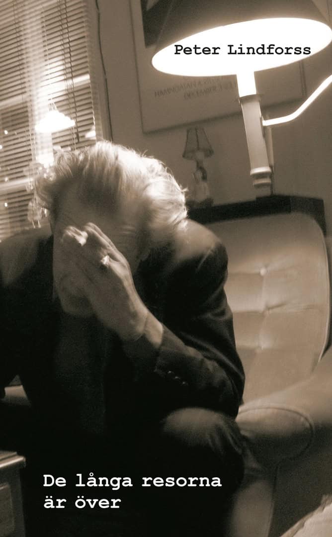 Lindforss, Peter | De långa resorna är över : Efterlämnade dikter 1988-2015