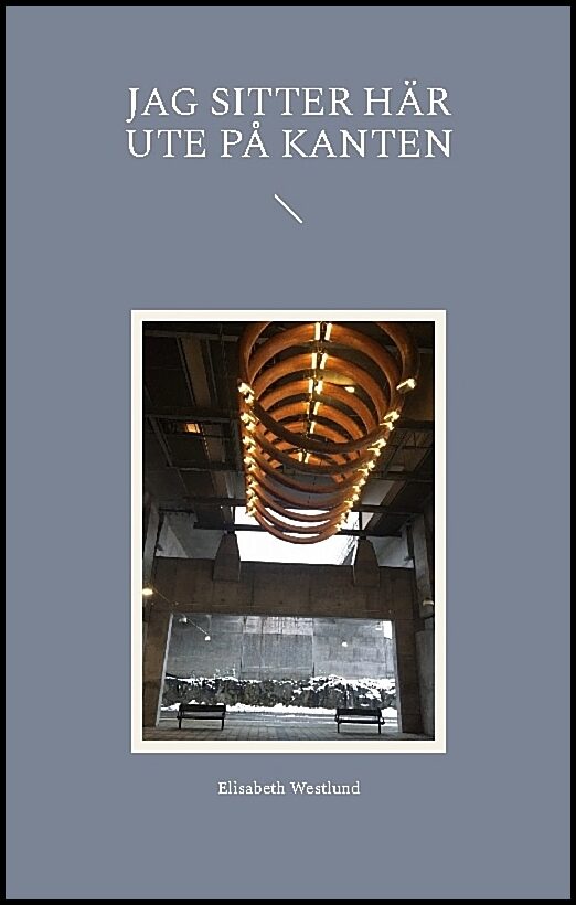 Westlund, Elisabeth | Jag sitter här ute på kanten