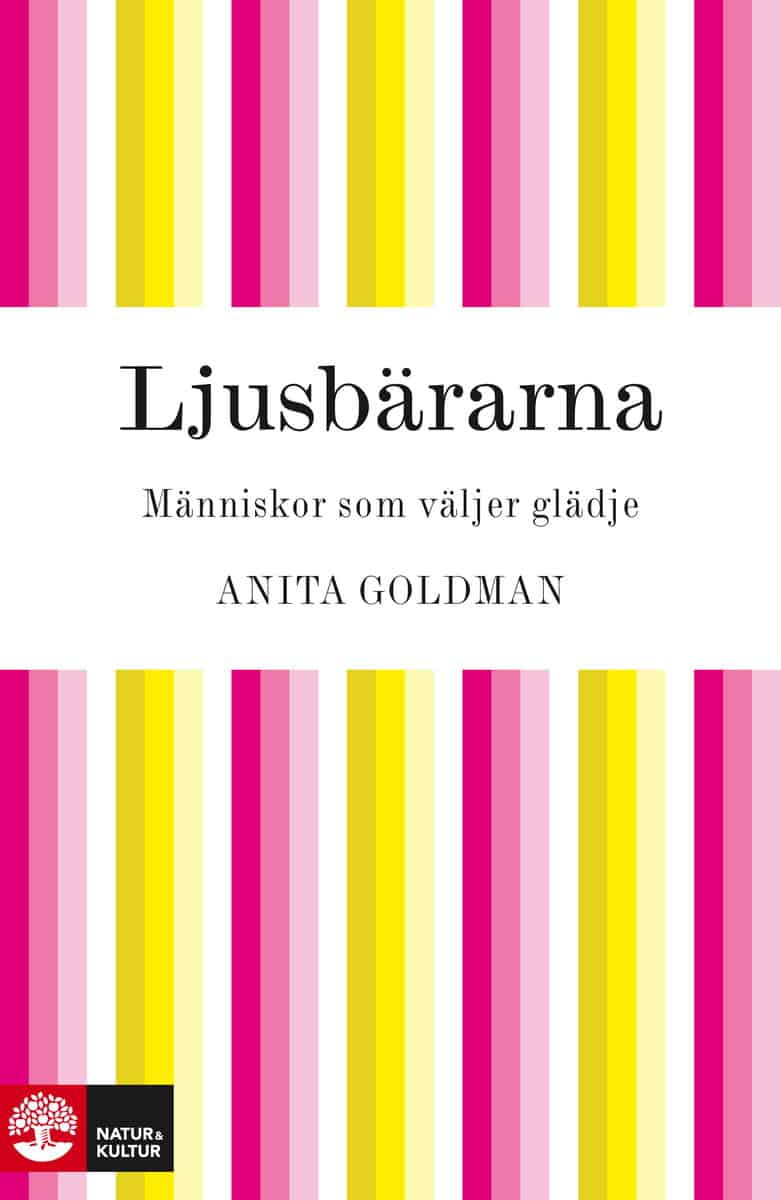 Goldman, Anita | Ljusbärarna : Människor som väljer glädje
