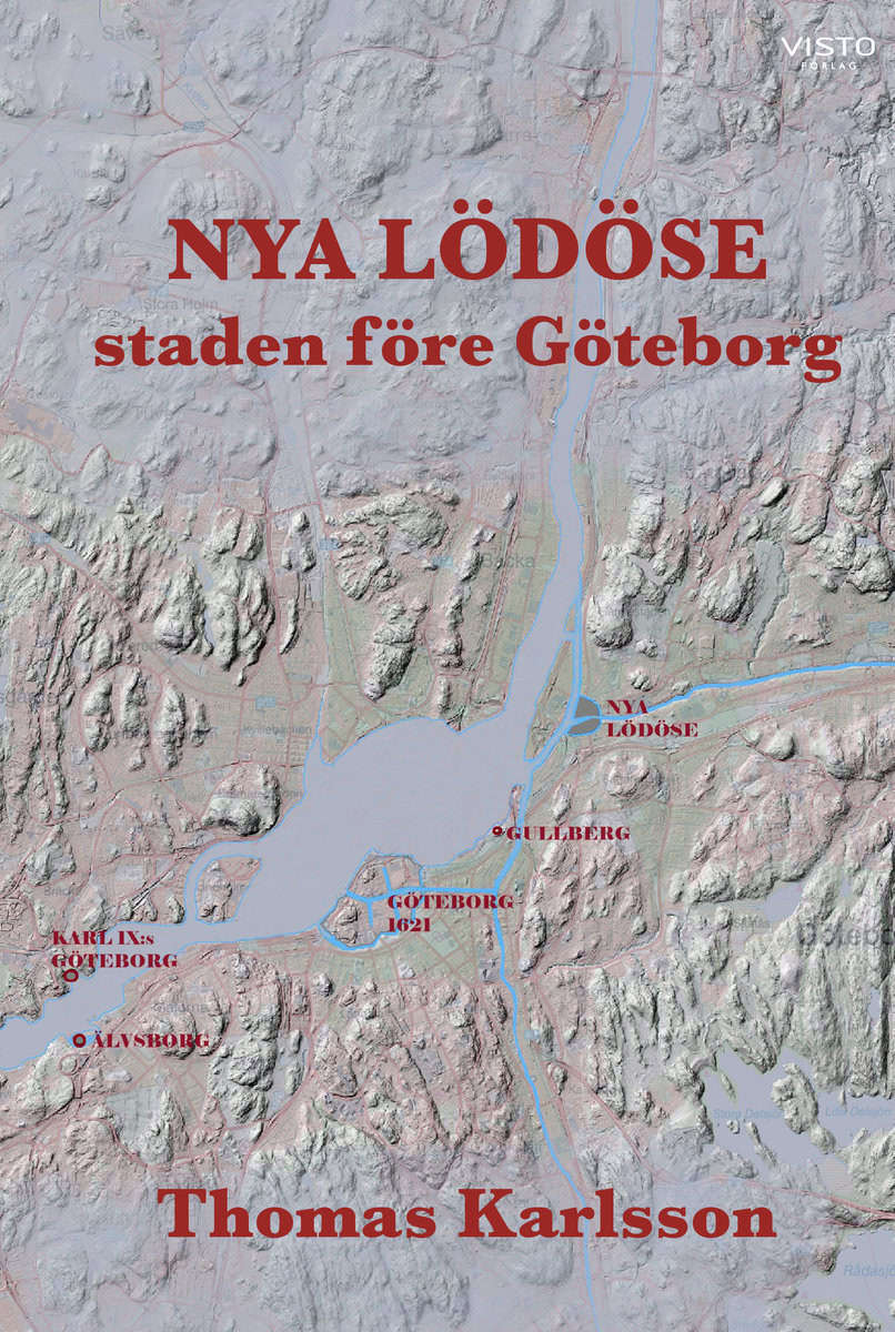 Karlsson, Thomas | Nya Lödöse : Staden före Göteborg