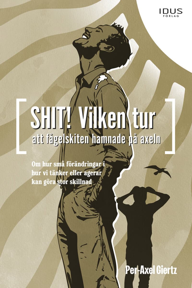 Giertz, Per-Axel | Shit! Vilken tur att fågelskiten hamnade på axeln