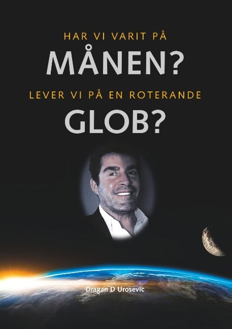 Urosevic, Dragan D. | Har vi varit på månen? : Lever vi på en roterande glob?