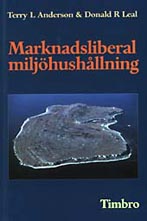 Anderson, Terry L | Leal, Donald R | Marknadsliberal miljöhushållning