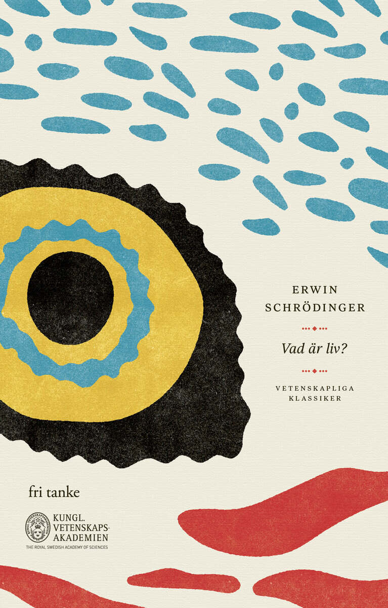 Schrödinger, Erwin | Vad är liv? : Ett fysikaliskt perspektiv på den levande cellen