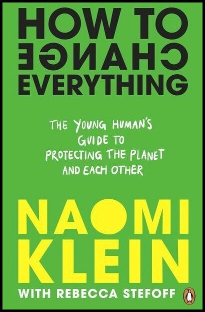 Klein, Naomi | How To Change Everything