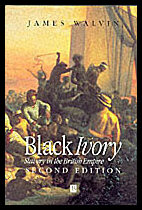 Walvin, James | Black ivory : Slavery in the british empire