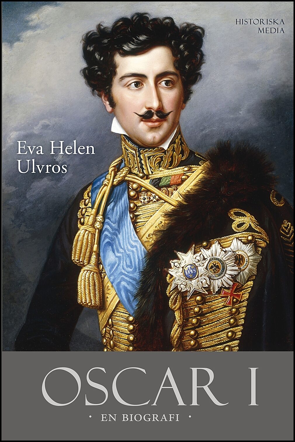 Ulvros, Eva Helen | Oscar I : En biografi
