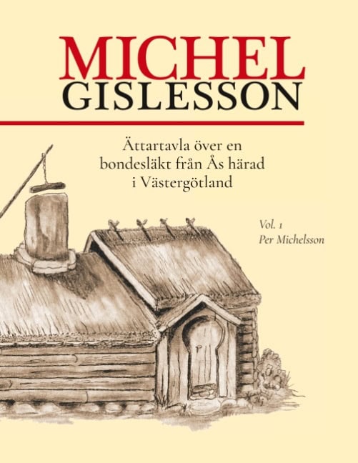 Österhag, Tore | Jansson, Andreas | Michel Gislesson : Ättartavla över en bondesläkt från Ås härad i Västergötland. Vol....