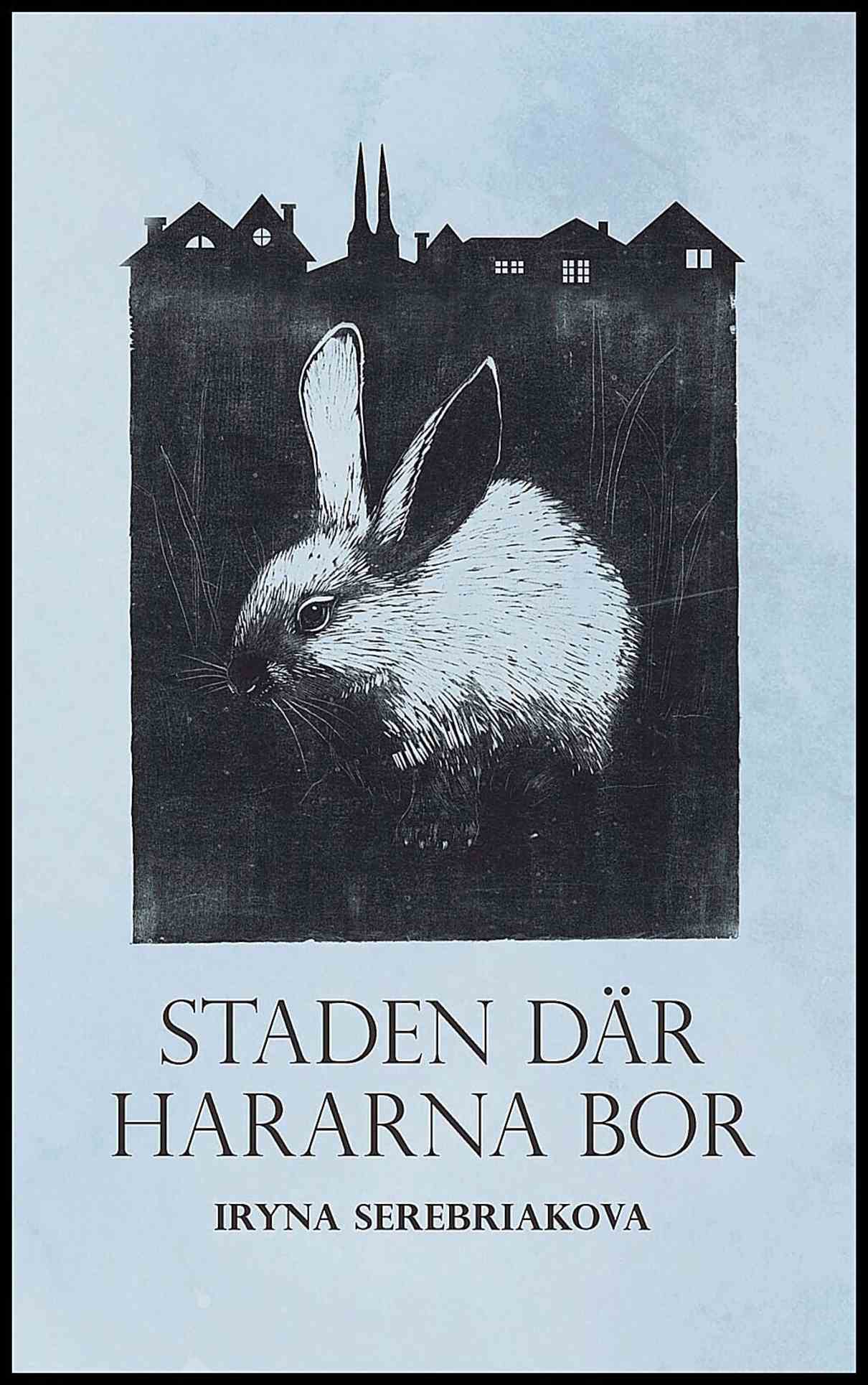 Serebriakova, Iryna | Staden där hararna bor