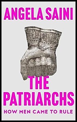Saini, Angela | The Patriarchs