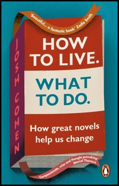 Cohen, Josh | How to Live. What To Do.