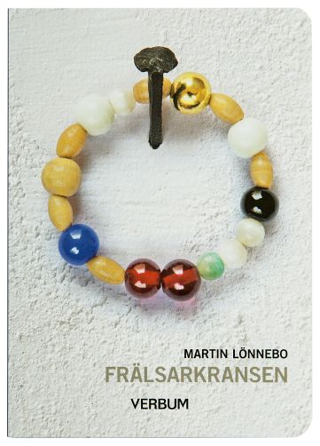 Lönnebo, Martin | Frälsarkransen : Övning i livsmod, livslust, självbesinning och i att leva nära Gud.