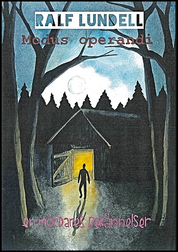 Lundell, Ralf | Modus operandi : En mördares bekännelser