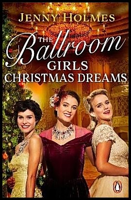 Holmes, Jenny | The Ballroom Girls : Christmas Dreams