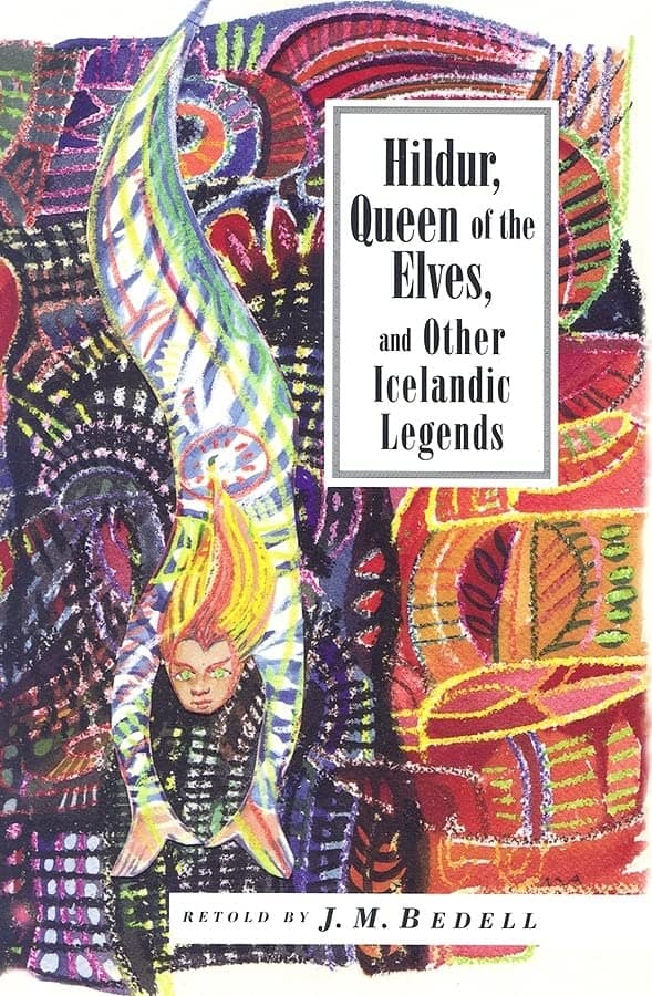 Bedell JM (Reteller) | Hildur, Queen Of The Elves : Icelandic Folk Tales