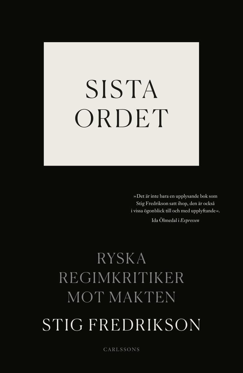 Fredrikson, Stig | Sista ordet : Ryska regimkritiker mot makten (2:a upplagan)