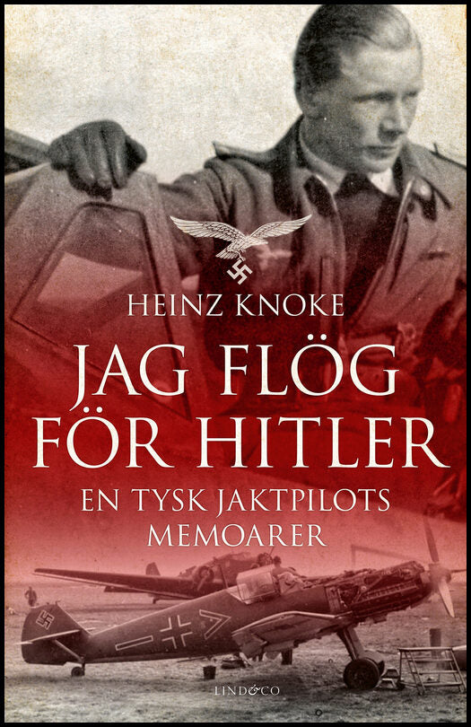 Knoke, Heinz | Jag flög för Hitler : En tysk jaktpilots memoarer