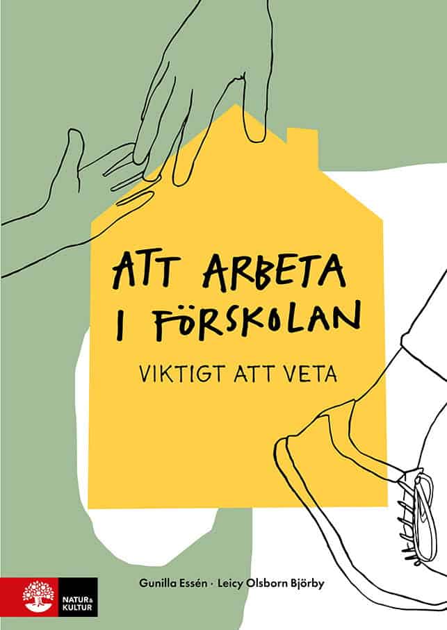 Essén, Gunilla | Olsborn Björby, Leicy | Att arbeta i förskolan : Viktigt att veta
