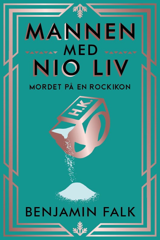 Falk, Benjamin | Mannen med nio liv : Mordet på en rockikon