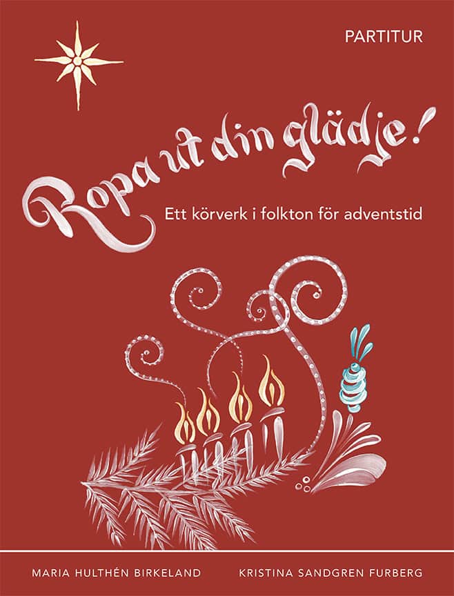 Hultén Birkeland, Maria | Sandgren Furberg, Kristina | Ropa ut din glädje! : Partitur
