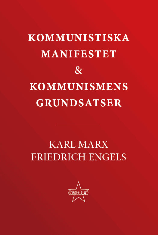 Marx, Karl | Engels, Friedrich | Kommunistiska manifestet & kommunismens grundsatser