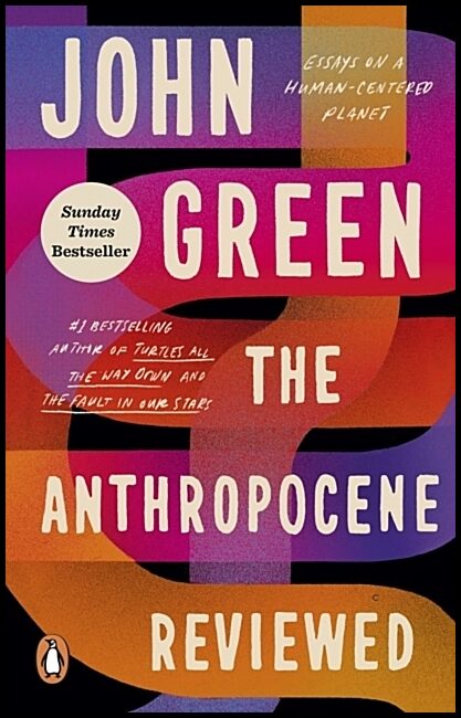 Green, John | The Anthropocene Reviewed