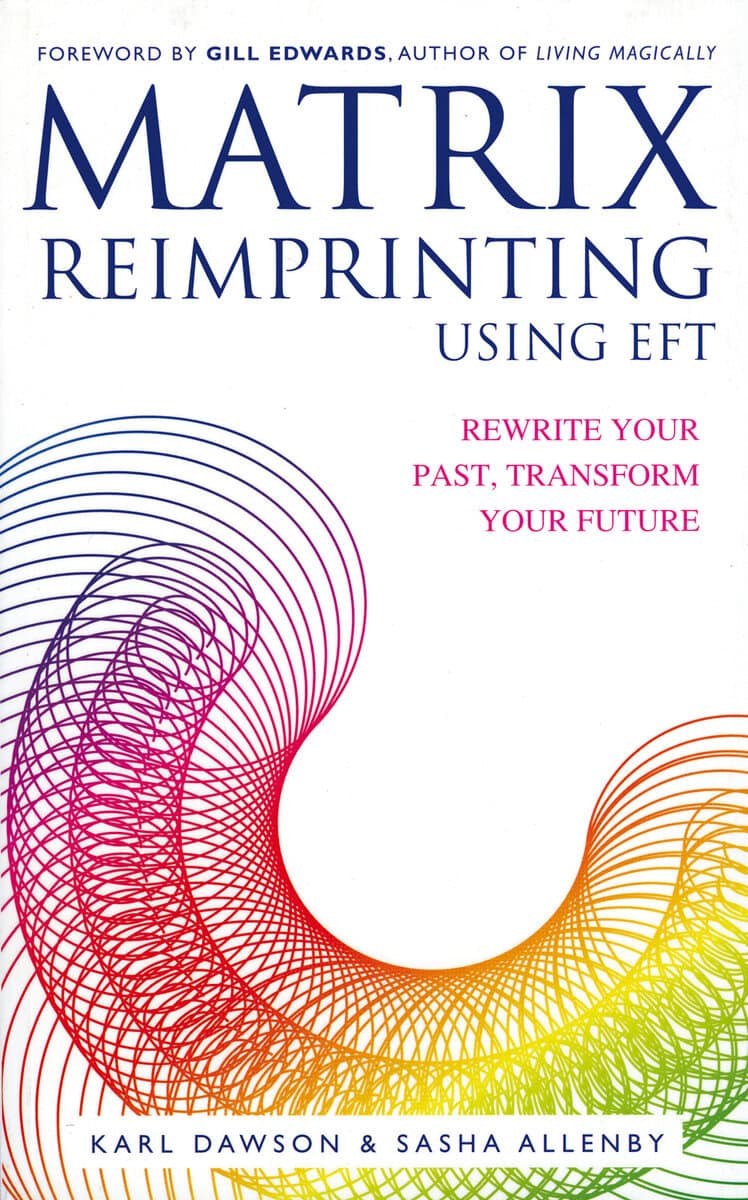 Allenby, Sasha | Matrix reimprinting using eft : Rewrite your past, transform your future