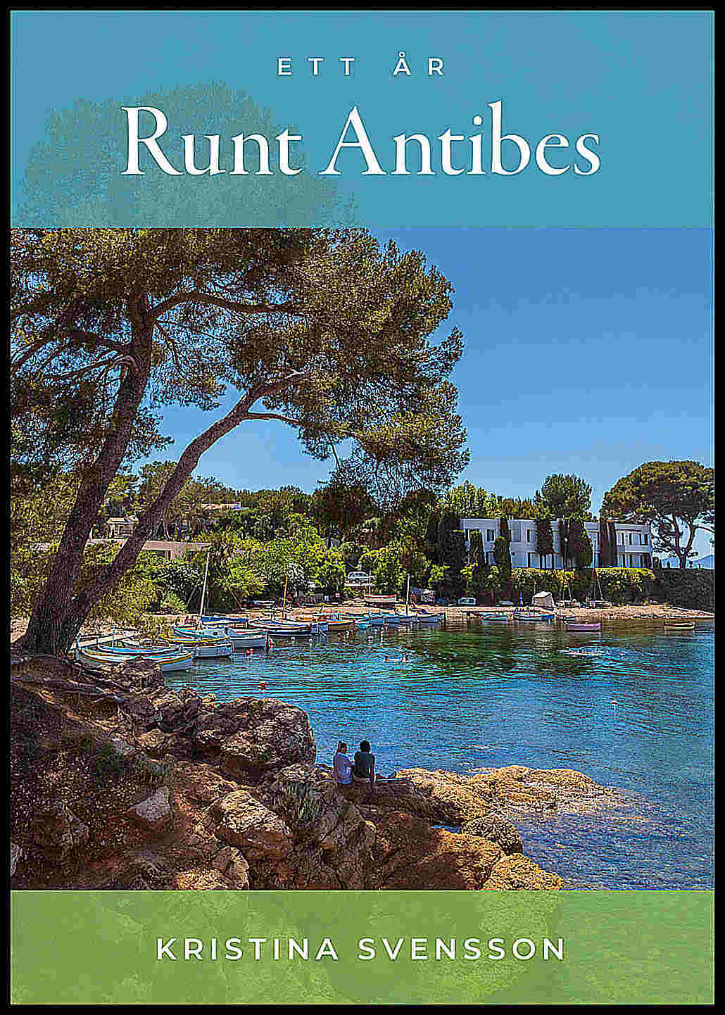Svensson, Kristina | Ett år runt Antibes