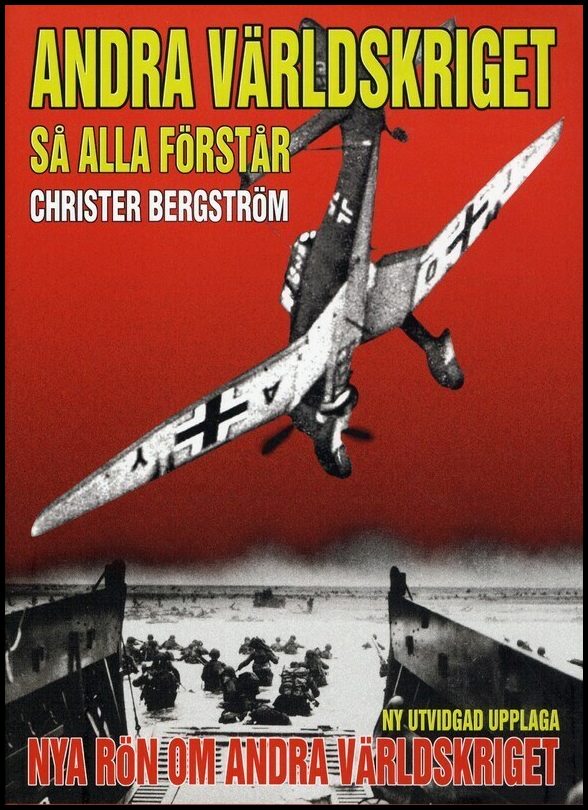 Bergström, Christer | Andra världskriget så alla förstår : Nya rön om andra världskriget