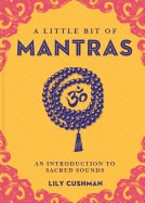 Lily, Cushman | A Little Bit of Mantras : An Introduction to Sacred Sounds