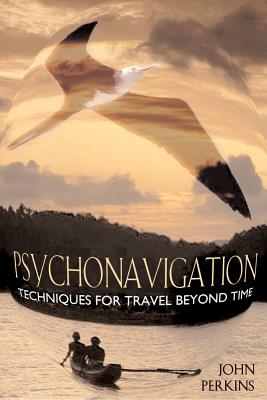 Perkins, John | Psychonavigation : Techniques For Travel Beyond Time
