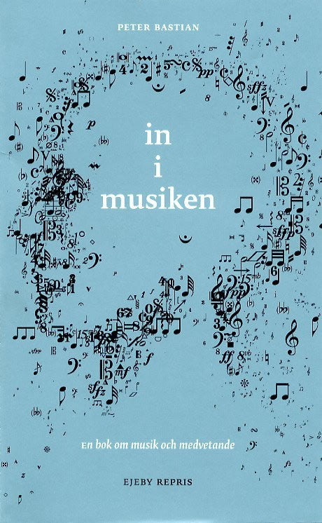 Bastian, Peter | In i musiken : Om musik och medvetande