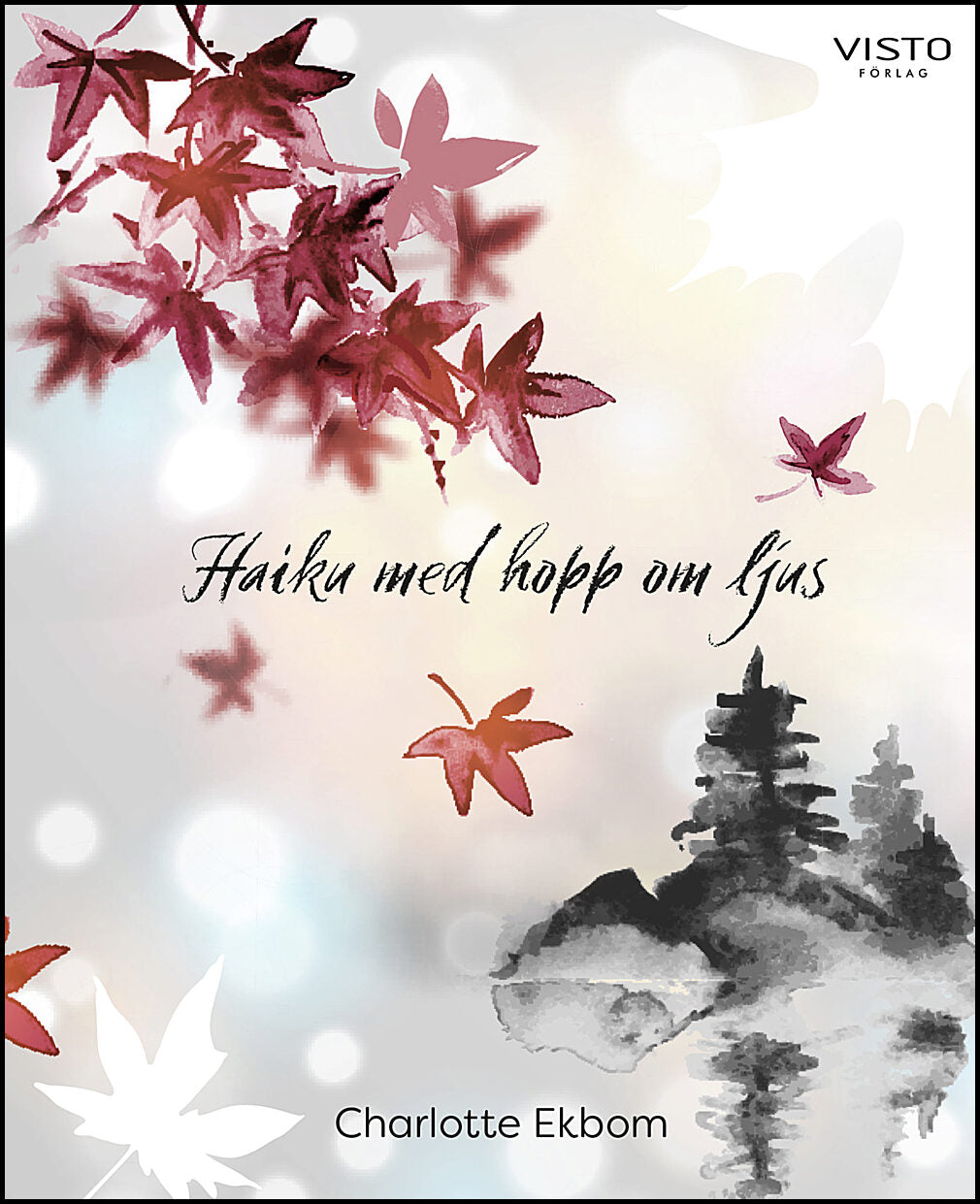 Ekbom, Charlotte | Haiku med hopp om ljus