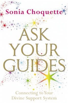 Choquette, Sonia | Ask your guides : How to contact your angels and spirit helpers