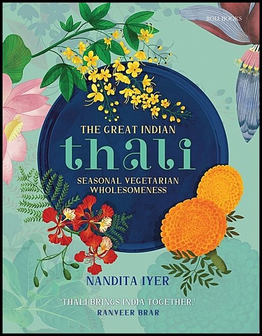 Nandita Iyer | The Great Indian Thali : Seasonal Vegetarian Wholesomeness