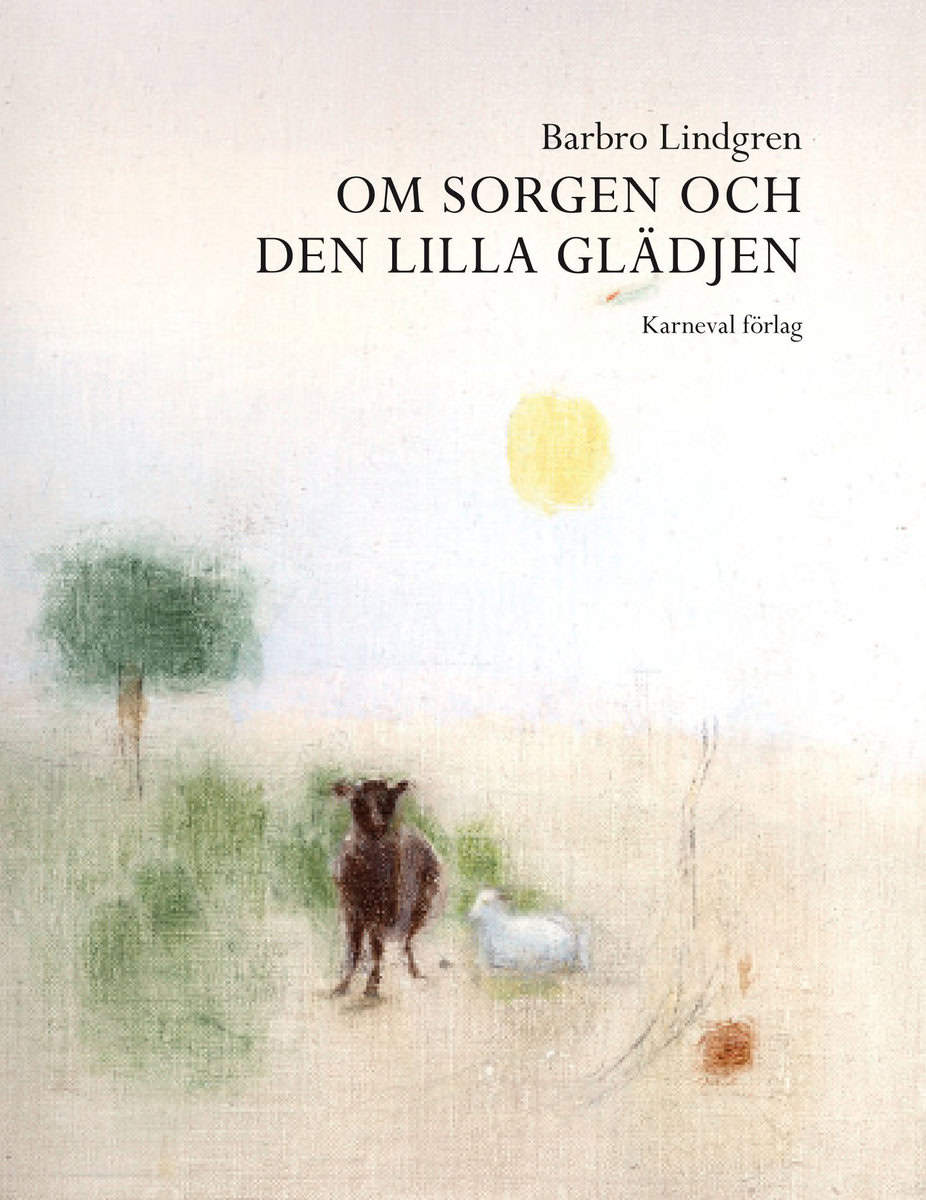 Lindgren, Barbro | Om sorgen och den lilla glädjen