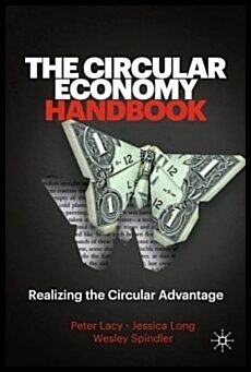 Spindler, Wesley | Circular Economy Handbook : Realizing the Circular Advantage