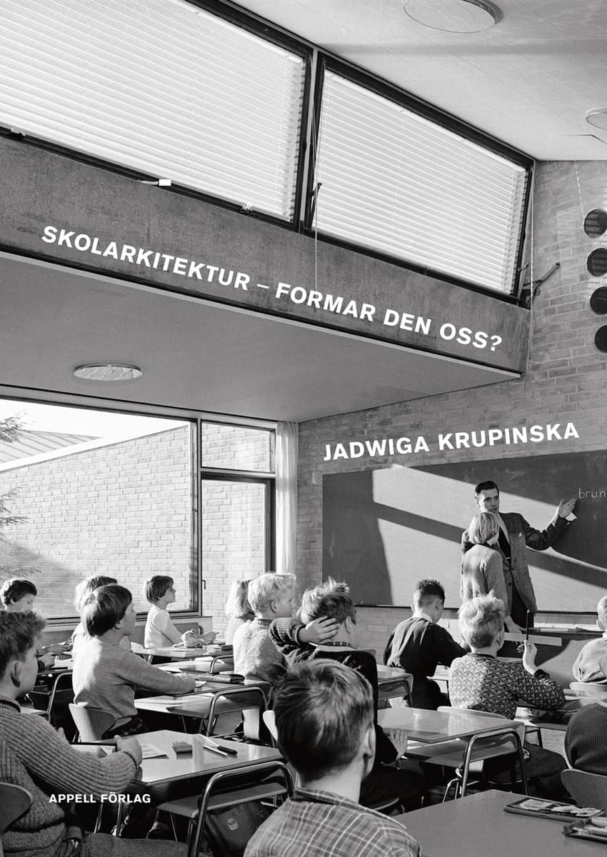 Krupinska, Jadwiga | Skolarkitektur – formar den oss?