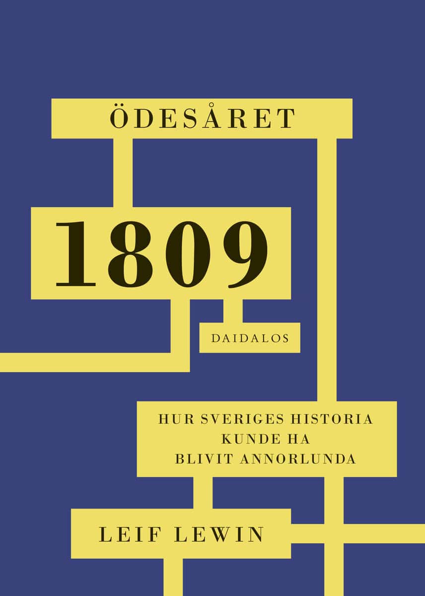 Lewin, Leif | Ödesåret 1809 : Hur Sveriges historia kunde ha blivit annorlunda