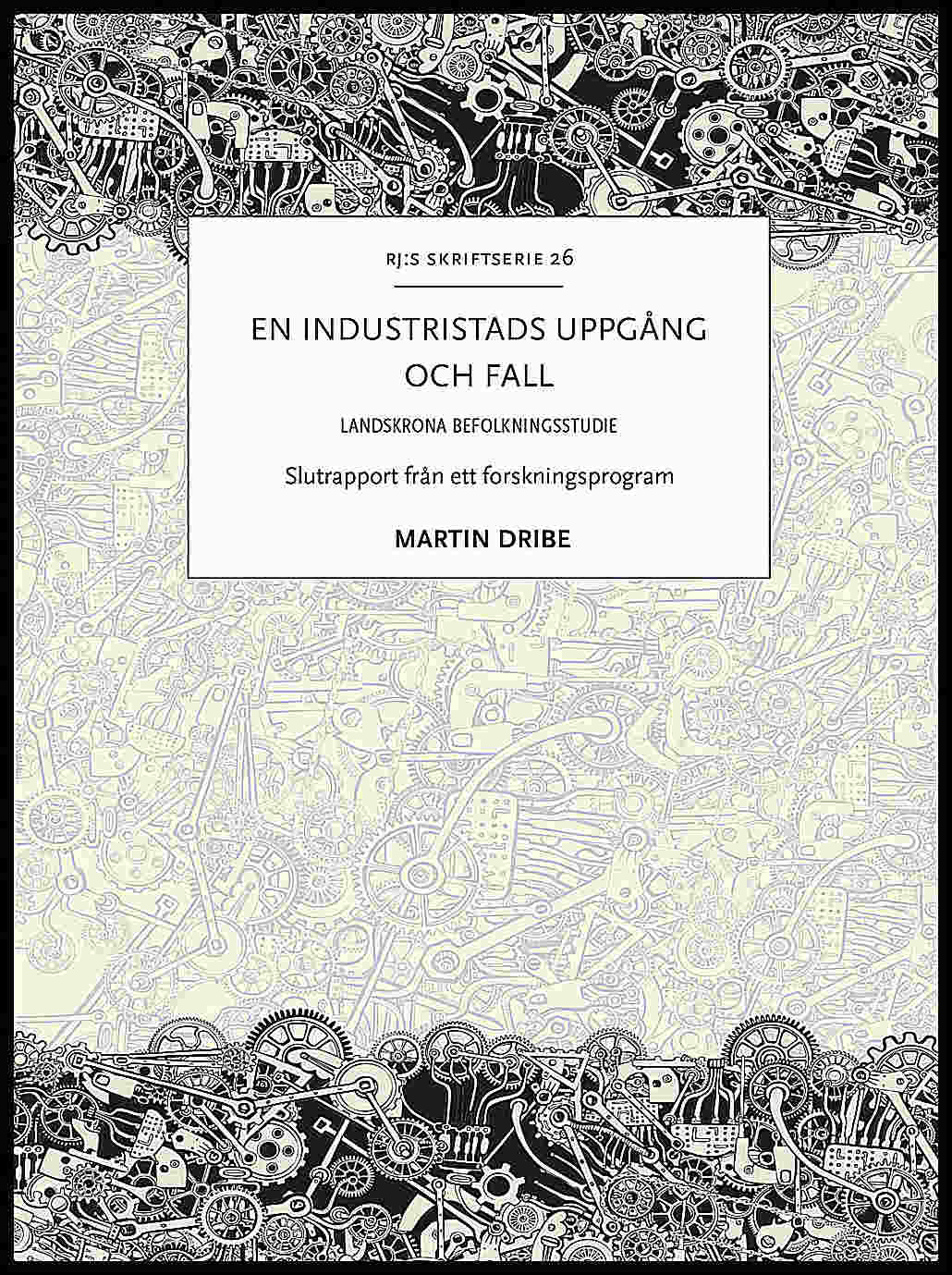 Dribe, Martin | En industristads uppgång och fall : Landskrona befolkningsstudie