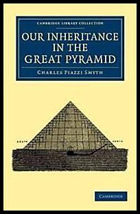 Smyth, Charles Piazzi | Our inheritance in the great pyramid