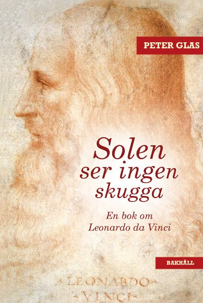 Glas, Peter | Solen ser ingen skugga : En bok om Leonardo da Vinci