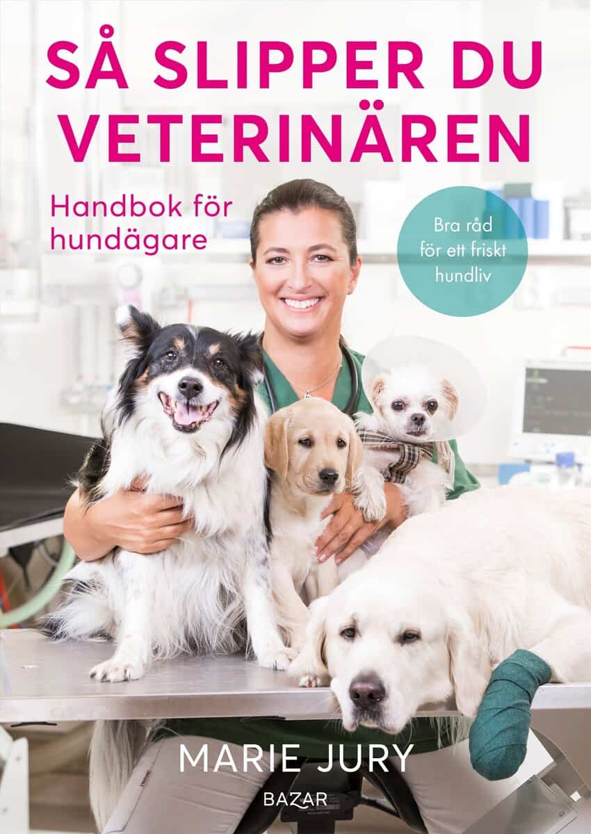 Jury, Marie | Bjurberg, Helén | Så slipper du veterinären : Handbok för hundägare