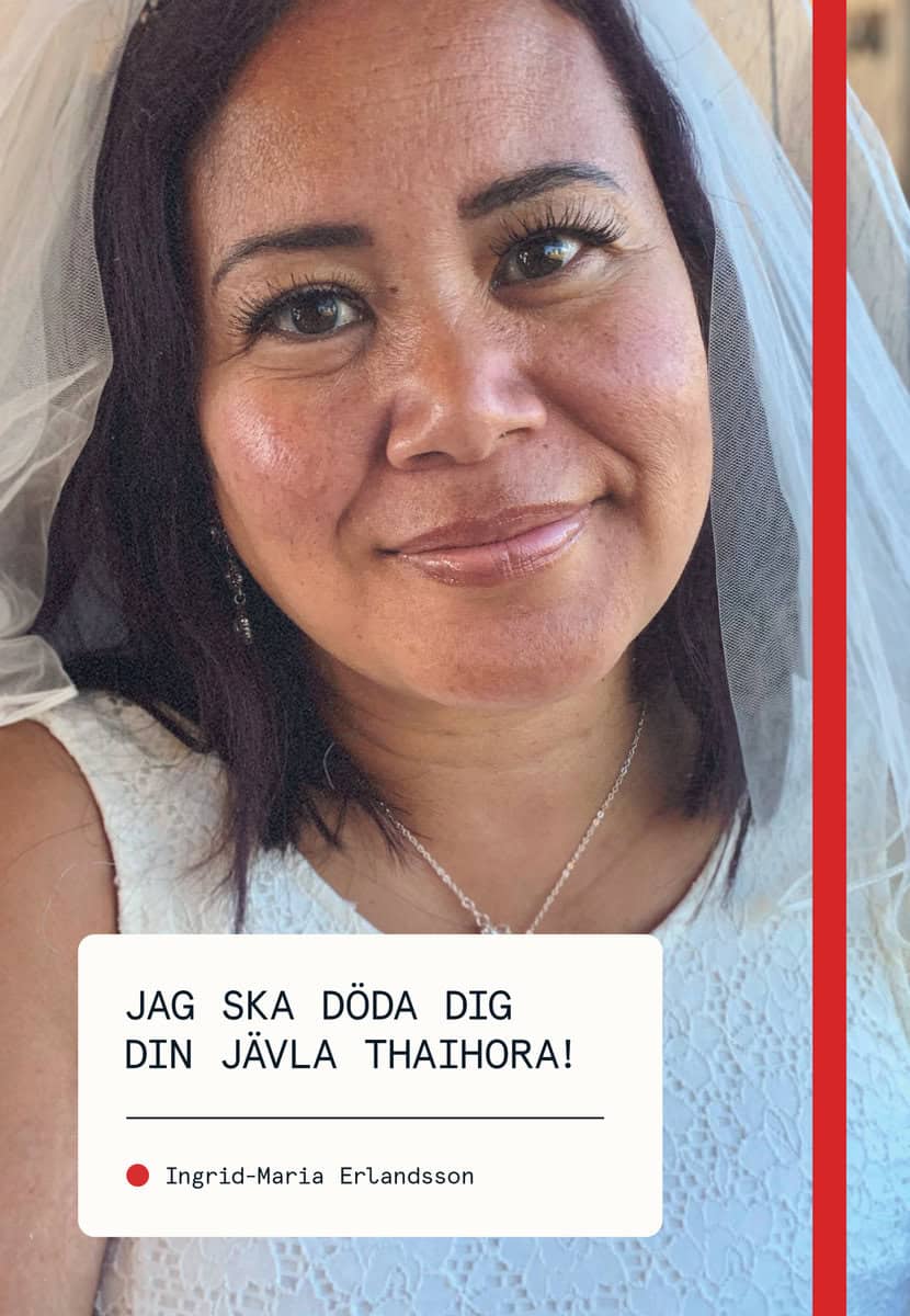 Erlandsson, Ingrid-Maria | Jag ska döda dig din jävla thaihora!