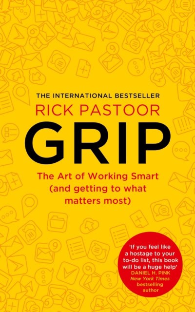 Pastoor, Rick | Grip : The Art of Working Smart (and Getting to What Matters Most)