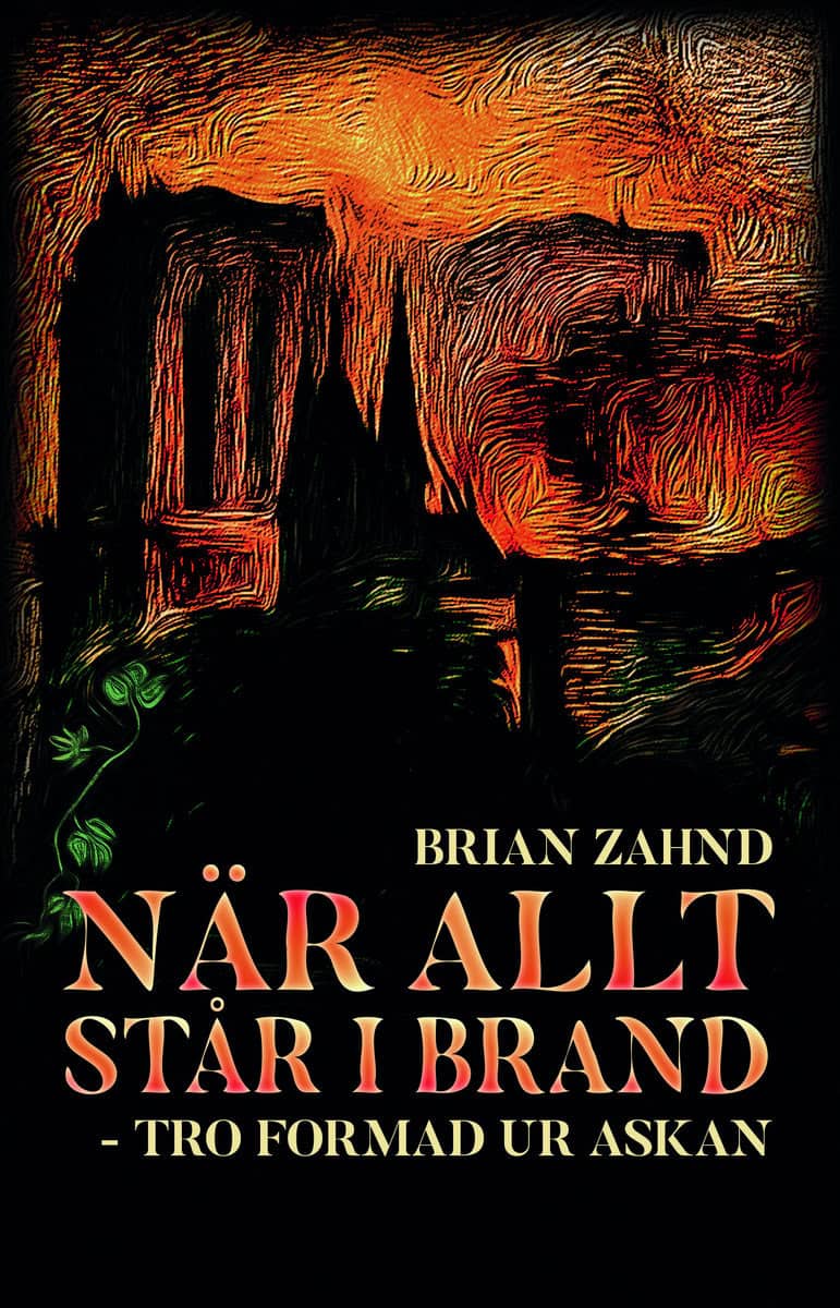 Zahnd, Brian | När allt står i brand : Tro formad ur askan