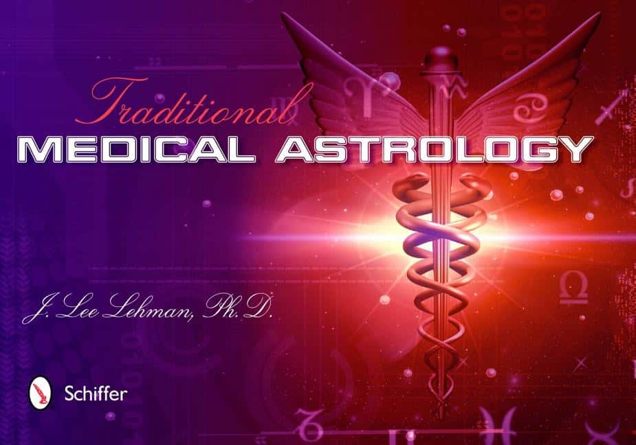 Lehman, J. Lee | Traditional Medical Astrology : Medical Astrology from Celestial Omens to 1930 Ce