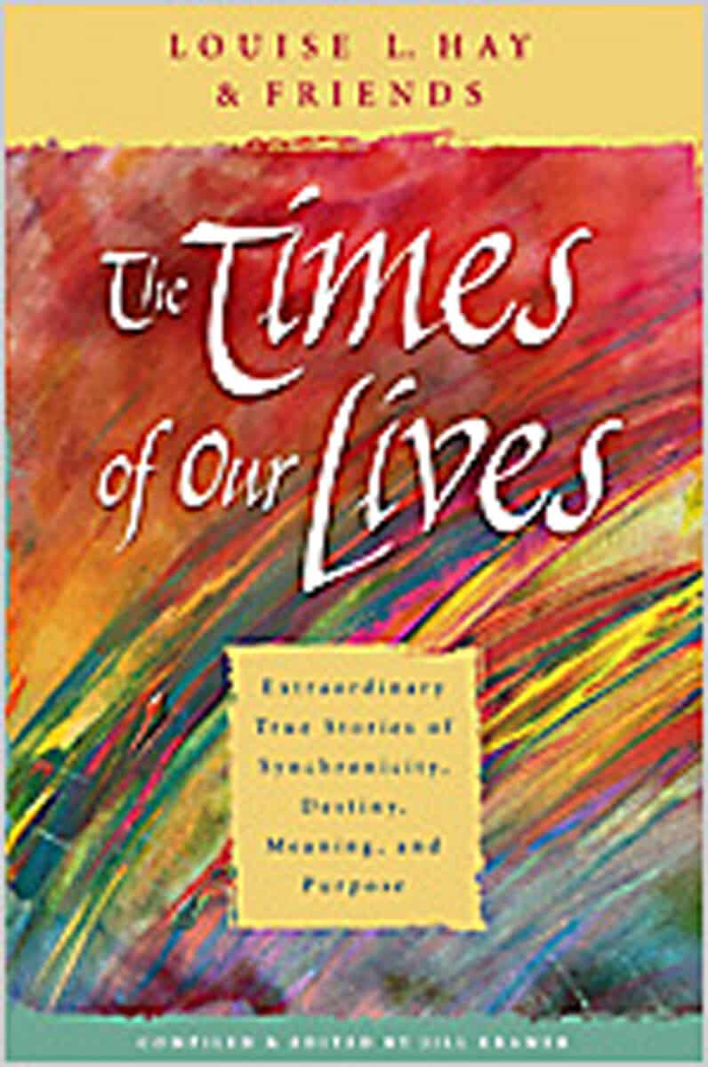 Hay, Louise L. | Times of our lives : Extraordinary true stories of synchronicity, destiny,